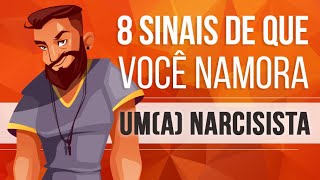 8 SINAIS DE QUE VOCÊ NAMORA UMA NARCISISTA [upl. by Egres]