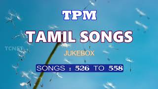 TPM TAMIL SONGS  526 TO 558  தமிழ் [upl. by Diandre]