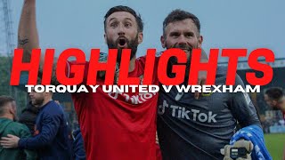 HIGHLIGHTS  Torquay United v Wrexham [upl. by Iru]