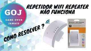 REPETIDOR WIFI REPEATER NÃO FUNCIONA [upl. by Odracer]